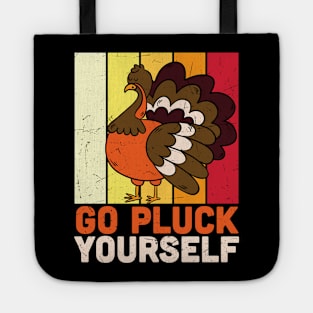 Go Pluck Yourself Funny Turkey Lover Thanksgiving Day T-shirt Gift Tote