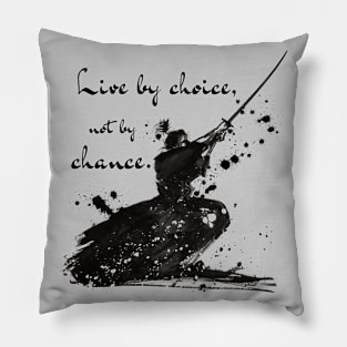 Live By Choice Not By Chance Samurai Black on White Pillow