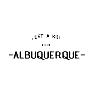 Just a Kid From Albuquerque T-Shirt