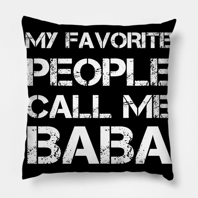 My Favorite People Call Me Baba Fathers Day Pillow by  Funny .designs123