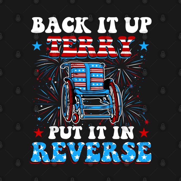 Back Up Terry Put It In Reverse Firework Funny 4th Of July Independence Day by StarMa