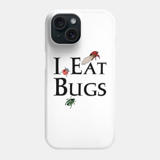 I Eat Bugs Phone Case