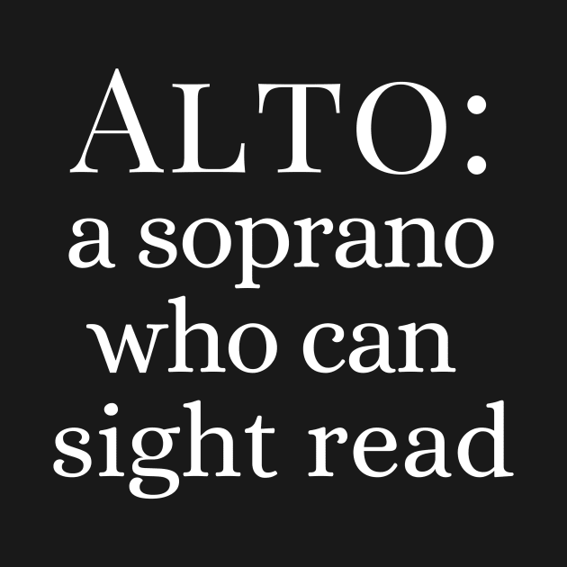 Alto Is a Soprano Who Can Sight Read by spiffy_design