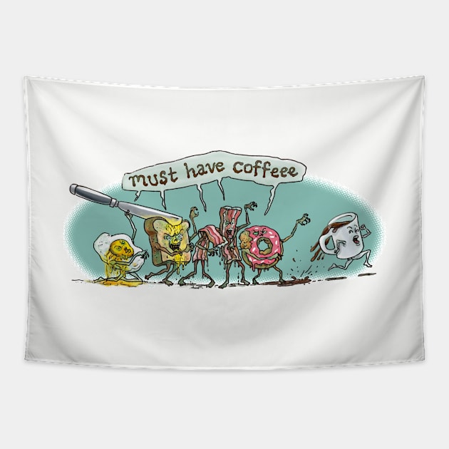 Must Have Coffee Breakfast Zombies Tapestry by Mudge