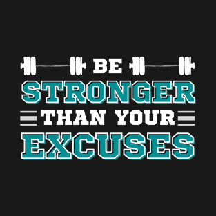 Be Stronger than your Excuses T-Shirt