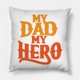 My Dad, My Hero Pillow