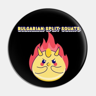 BULGARIAN SPLIT SQUATS - leg day funny graphic Pin