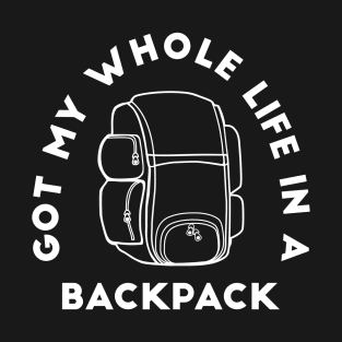 got my whole life in a backpack traveller T-Shirt