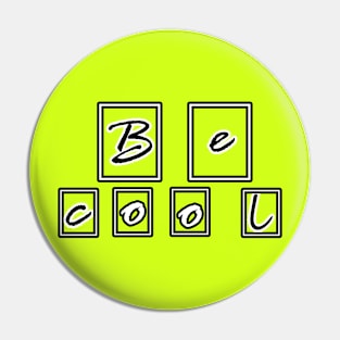 Be cool Pin