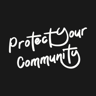 protect your community T-Shirt