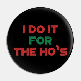 I Do It For The Ho's Funny Vintage Retro (Christmas) Pin