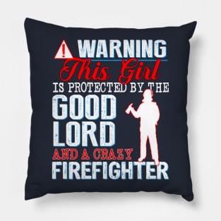 Protected by the Good Lord and a Crazy Firefighter Pillow