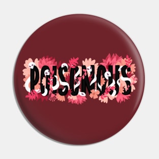 Poisonous floral design Pin