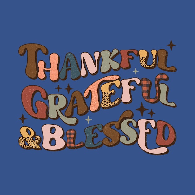 Thankful Grateful And Blessed by Teewyld