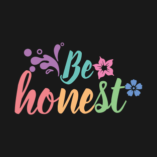 Be honest T-Shirt