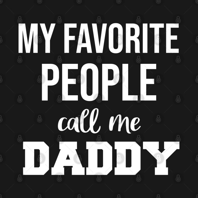 My Favorite People Call Me Daddy Fathers Day by  Funny .designs123