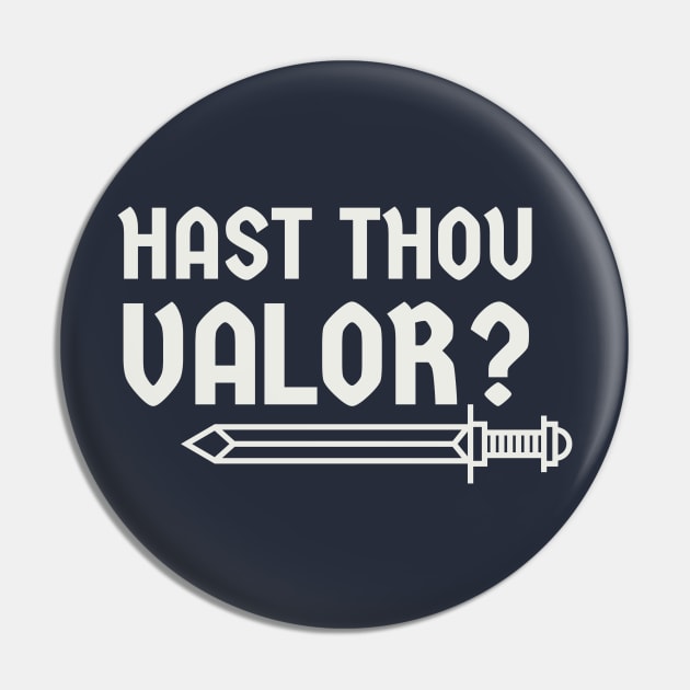 Hast thou valor? Pin by MSBoydston