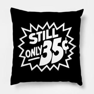 Still Only 35 Cents (light) Pillow