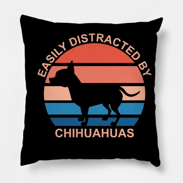 Easily Distracted By Chihuahuas Pillow by DPattonPD