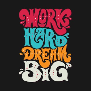 Work Hard Dream Big T-Shirt