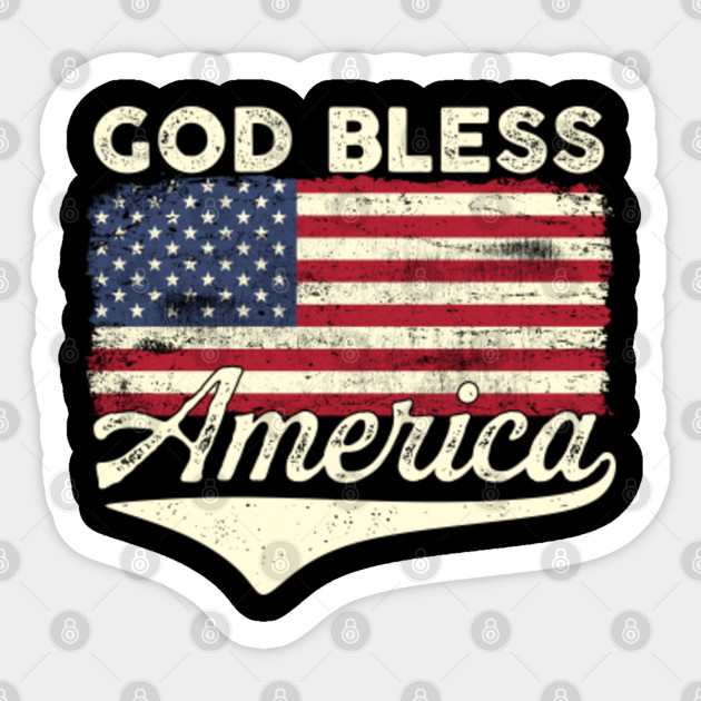 Patriotic American Quote God Bless American Vintage Us Flag 4th Of July God Bless America 4 July Sticker Teepublic He arrived at age 5 with his parents, fleeing the pogroms. teepublic