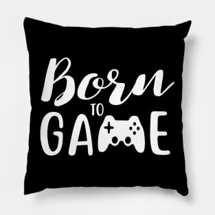 Born to game, gamer life design, game lover Pillow