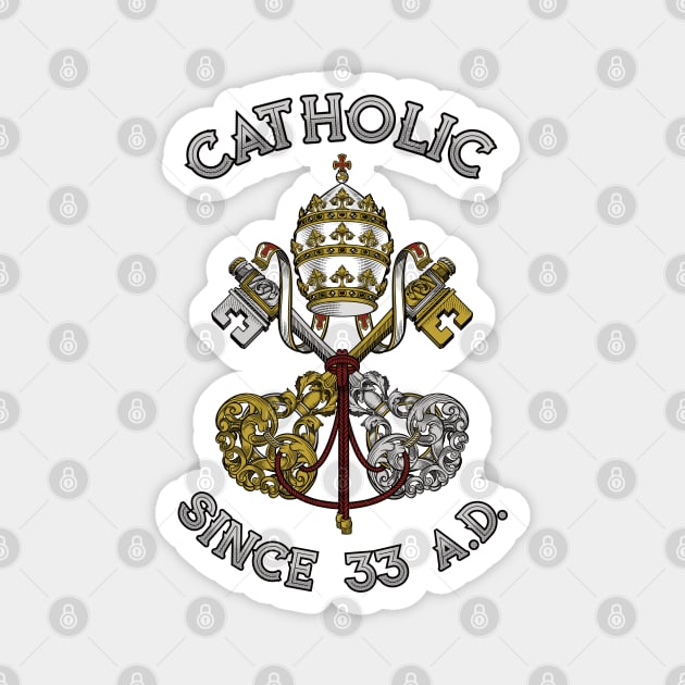 Catholic since 33 AD Magnet by Beltschazar