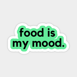 Food is my mood- a food lover design Magnet