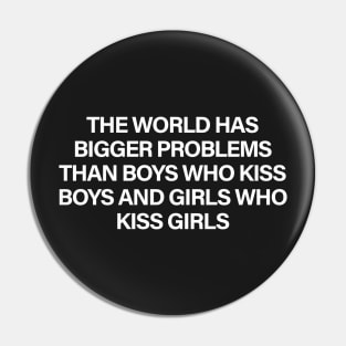 The World Has Bigger Problems Than Boys Who Kiss Who Boys and Girls Who Kiss Girls Pin