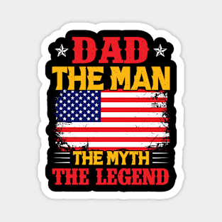 Dad The Man The  Myth The Legend American Flag Magnet