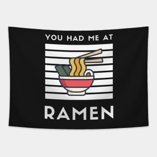 You Had Me At Ramen - Japanese Ramen Noodles Bowl - Funny Ramen Noodles Bowl Kawaii Gift - Ramen Noodles Japanese Noodle Soup Bowl Food Gifts noodles Tapestry