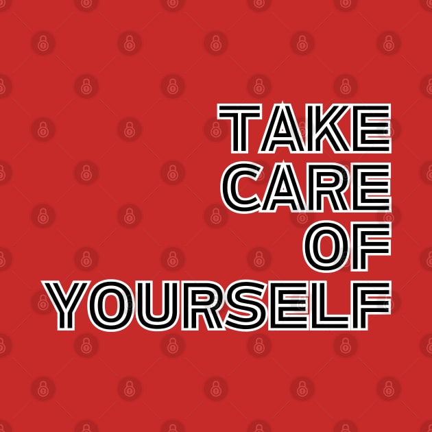 Take Care Of Yourself by adrianasalinar