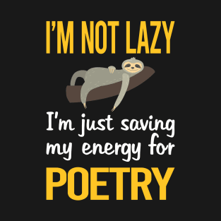 Saving Energy For Poetry Poem Poet T-Shirt