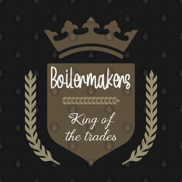 Boilermakers king of the trades by artsytee