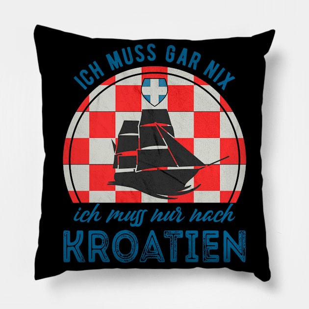 I Do Not Have To Do Anything Just After Croatia Pillow by RegioMerch