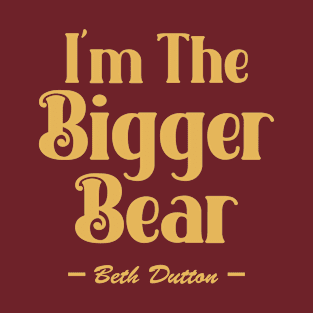 I'm The Bigger Bear Quotes T-Shirt