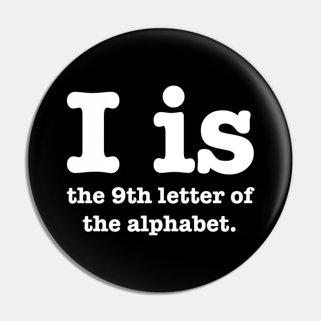 I is the 9th letter of the Alphabet Pin by Barn Shirt USA