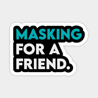 Masking for a friend Magnet