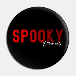 Spooky Vibes Only Pin