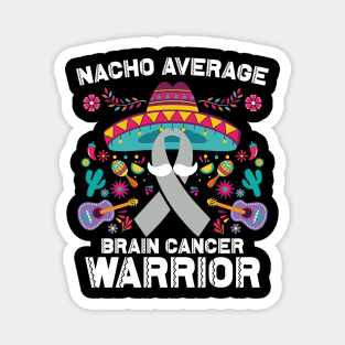 Nacho Average Brain Cancer Warrior Cinco De Mayo Magnet