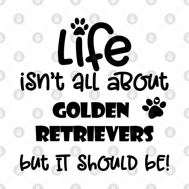 Life with Golden Retriever Funny Dog quote by Danielleroyer