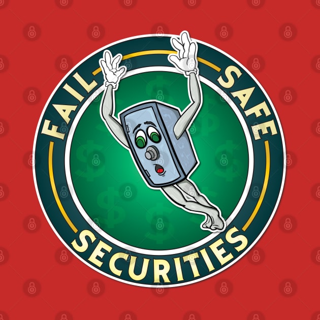 Fail Safe Securities by Big Bee Artistry