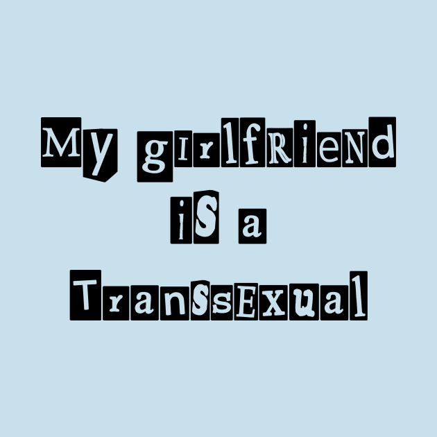 My Girlfriend is Transsexual (Mimeographic History by Totally Trans