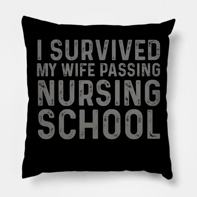 Amusing I Survived My Wife Passing Nursing School Pillow by click2print