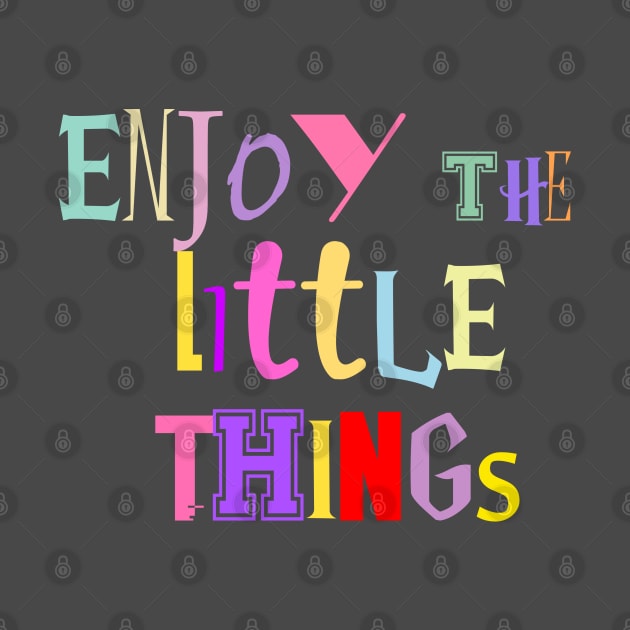enjoy the little things by dwalikur