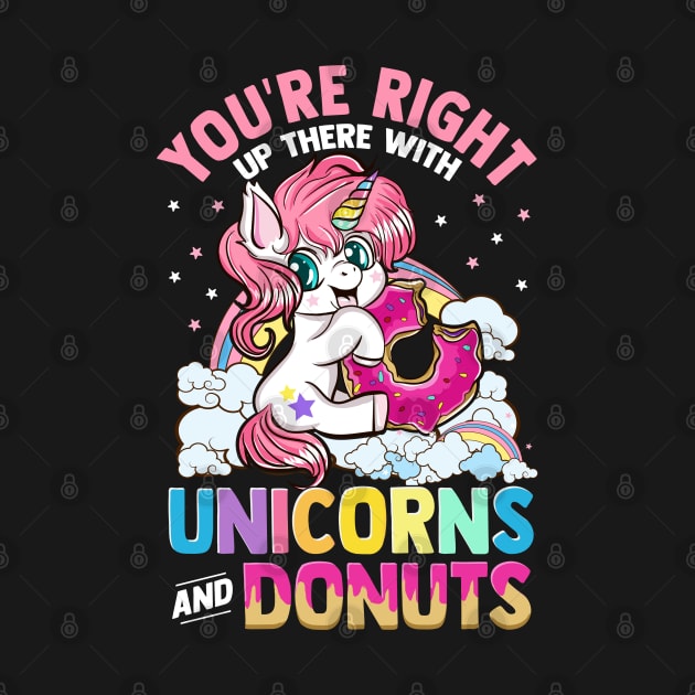 Your Right Up There With Unicorns And Donuts by E