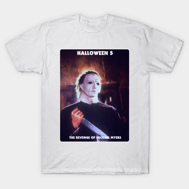 Halloween 5 The Revenge Of Michael Myers Halloween 5 T Shirt Teepublic De