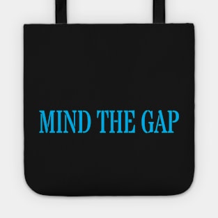 MIND THE GAP Tote