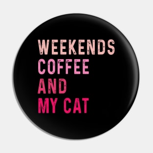 Weekends Coffee And My cat lover Pin