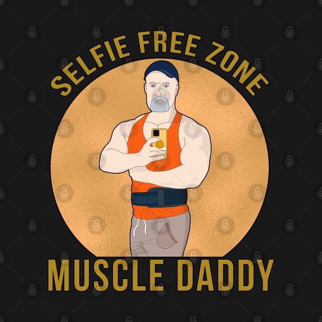 Selfie Free Zone Muscle Daddy by muscle